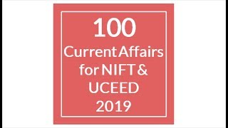 100 Most Important Current Affairs for NIFT amp UCEED 2019 Part1  Designologue [upl. by Atwahs141]