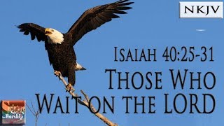 Isaiah 402531 Song NKJV quotThose Who Wait on the LORDquot Esther Mui [upl. by Eitsyrc535]