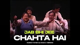 JAB BHI JEE CHAHTA HAI REMIX  NUSRAT FATEH ALI KHAN X VIBRONO [upl. by Schild]