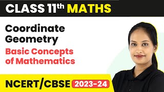 Coordinate Geometry  Basic Concepts of Mathematics  Class 11 Maths [upl. by Moguel]