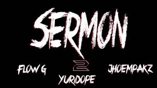 Sermon Pt2 By Flow G  Yuridope amp Jhoempakz [upl. by Noslien262]