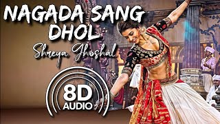 Nagada Sang Dhol  8D Audio  Ramleela Deepika Padukone Ranveer Singh  Shreya Ghoshal  Osman Mir [upl. by Aneryc]