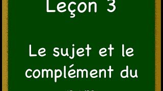 Leçon 3 Le sujet et le complément du nom [upl. by Eicyaj433]