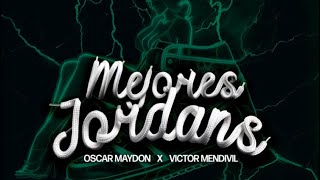 Los mejores Jordan OSCAR MAYDON X VÍCTOR MENDIVIL VÍDEO OFICIALLETRA [upl. by Lorita781]