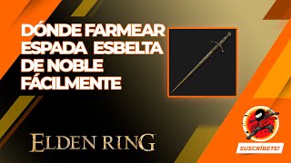 ELDEN RING Dónde Farmear Espada Esbelta de Noble fácilmente [upl. by Haseefan]