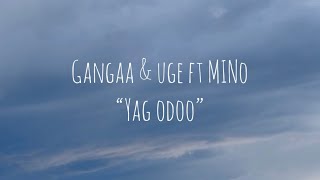 Gangaa amp Uge ft Mino  “Yag odoo” MV [upl. by Eelyme]