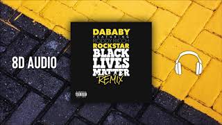 DaBaby feat Roddy Ricch  ROCKSTAR BLM Remix 8D Audio [upl. by Hendon]