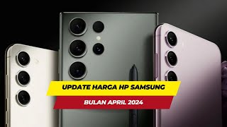 Update Harga HP Samsung Terbaru Bulan April 2024 [upl. by Ahsiatal402]