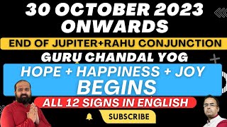 30 October 2023 onwards end of Guru Chandal Yoga amp Start of Hope Jupiter  Rahu conjunction ends [upl. by Aliet407]