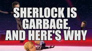 Sherlock Is Garbage And Heres Why [upl. by Enegue]