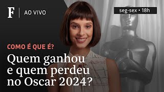 Como é que é  Quem ganhou e quem perdeu no Oscar 2024 [upl. by Airretnahs]