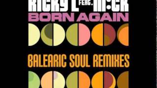 Ricky L Feat MiCk  Born Again Balearic Soul Radio Edit [upl. by Annoved]