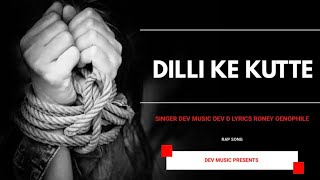 DEV  DILLI KE KUTTE  OFFICIAL SONG [upl. by Careaga90]