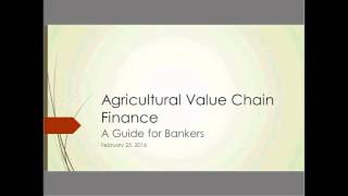 Webinar  Agricultural Value Chain Finance a Guide for Bankers [upl. by Inanuah937]