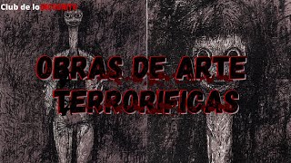 TOP 5 Obras De Arte Terroríficas  Club De Lo Incógnito [upl. by Anehsuc]