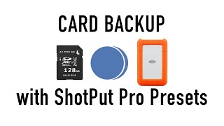 Media Card Backup with ShotPut Pro Presets [upl. by Norah]