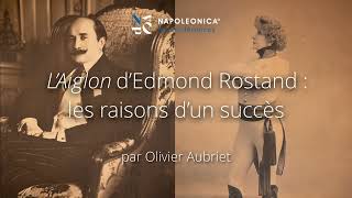 quotL’Aiglonquot d’Edmond Rostand  les raisons d’un succès par Olivier Aubriet [upl. by Man]