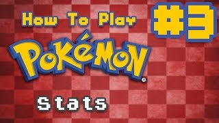 How To Play Pokémon  Episode 3 Stats [upl. by Amarette]