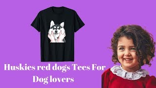 Huskies red dogs TShirt For Dog lovers  Cool tshirt idea [upl. by Leirua101]