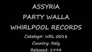 ASSYRIA  PARTY WALLA  WHIRLPOOL RECORDS [upl. by Llabmik]