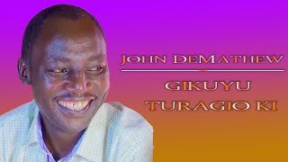 JOHN DEMATHEW  GIKUYU TURAGIO KI [upl. by Early967]