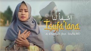 Isyfalana اشفأ لنا  Ai Khodijah amp Taufiq MD Music Video TMD Media Religi [upl. by Eedyak]