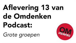 Omdenken Podcast  Aflevering 13  Grote groepen [upl. by Niwdla]