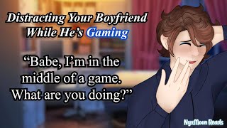 Distracting Your Boyfriend While He Games M4F Gamer Boyfriend Sitting on his Lap [upl. by Anstice]