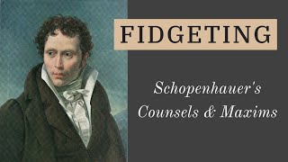 Schopenhauer Fidgeters amp Noisemakers  Counsels amp Maxims 24 [upl. by Olegnad]