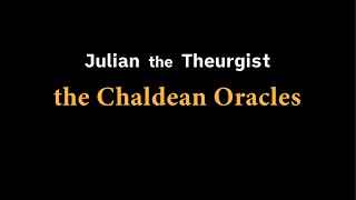 The Chaldean Oracles by Julian the Theurgist in reconstructed Ancient Attic Greek pronunciation [upl. by Nednyl]