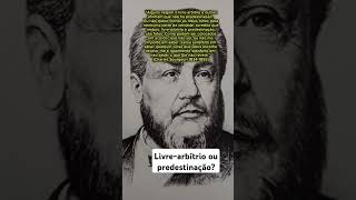 Spurgeon  Livrearbítrio e Predestinação spurgeon calvinismo arminianismo teologia [upl. by Catrina]