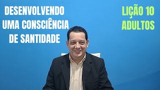 Desenvolvendo uma consciência de santidade  Lição 10  2º Trimestre 2024  Escola Bíblica Dominical [upl. by Hayila]