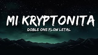 Doble ONE Flow Letal  Mi Kryptonita  25mins Lyrics  Top Vibe Music [upl. by Ayrad]