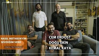 Cem Erdost amp Doğu Ekin amp Kemal Kaya  Nasıl Methedeyim Sevdiğim Seni Akustik [upl. by Vatsug]