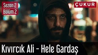 Çukur 2Sezon 2Bölüm  Kıvırcık Ali  Hele Gardaş [upl. by Mayworm]