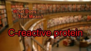 What does Creactive protein mean [upl. by Akitnahs614]