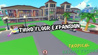 ROBLOX TROPICAL RESORT TYCOON 2 THIRD FLOOR UPDATE 🏨 [upl. by Inohs664]