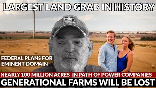 LARGEST LAND GRAB SINCE 1800s  Nearly 100M Farm Acres in path of quotnecessaryquot Eminent Domain [upl. by Emmi636]