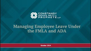 Constangy Webinar Managing Employee Leave Under the FMLA and ADA [upl. by Maddis]