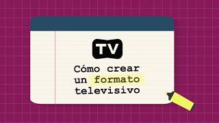 5 Cómo crear un formato televisivo [upl. by Zanahs]