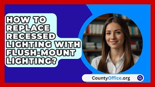 How To Replace Recessed Lighting With FlushMount Lighting  CountyOfficeorg [upl. by Aleunam876]