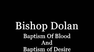 Baptism of Blood and Desire by Bishop Dolan Traditional Catholic Sermon [upl. by Notyalk]