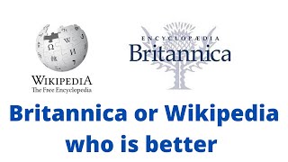 Wikipedia or Britannica  Brtiannica is better than Wikipedia [upl. by Aztiram]