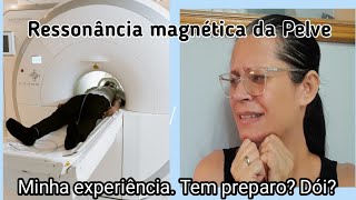 Exame de RESSONÂNCIA MAGNÉTICA DA PELVE FEMININA MINHA EXPERIÊNCIA [upl. by Trinity819]