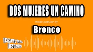 Bronco  Dos Mujeres Un Camino Versión Karaoke [upl. by Babbie188]