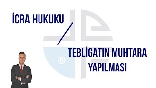 İCRA HUKUKUNDA TEBLİGATIN MUHTARA YAPILMASI [upl. by Dripps]