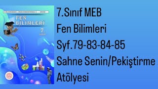 7SINIF FEN BİLİMLERİ MEB DERS KİTABI S79838485 SAAHNE SENİNPEKİŞTİRME ATÖLYESİ [upl. by Rehpoitsirhc]