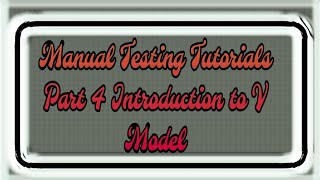 Introduction To V Model  Part IV  Manual Testing Tutorial For Beginners [upl. by Krahling]