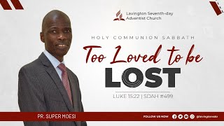 Too Loved to be Lost  Holy Communion Sabbath  Lavington SDA [upl. by Lemak892]