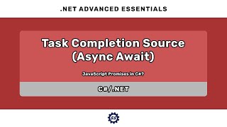 Task Completion Source Use Case and Demo JS Promises in C  NET ADVANCED ESSENTIALS [upl. by Yereffej893]